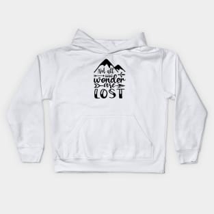 Not all who wonder are lost Kids Hoodie